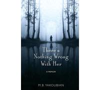 Mary Beth Yakoubian There's Nothing Wrong With Her (Tascabile)