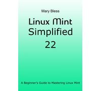 Mary Bless Linux Mint Simplified 22 (Tascabile)