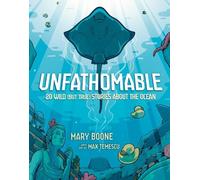 Mary Boone Max Unfathomable: 20 Wild (But True) Stories Abou (Copertina rigida)