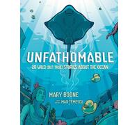 Mary Boone Max Unfathomable: 20 Wild (But True) Stories Abou (Copertina rigida)