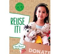 Mary Boone Reuse It (Copertina rigida) Saving Our Planet
