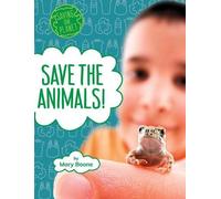 Mary Boone Save the Animals (Copertina rigida) Saving Our Planet
