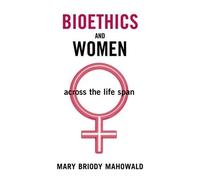 Mary Briody Mahowald Bioethics and Women (Copertina rigida)