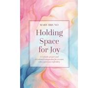 Mary Bruno Holding Space for Joy (Tascabile)