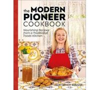 Mary Bryant Shrader The Modern Pioneer Cookbook (Copertina rigida)