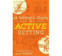 Mary Buckham A Writer's Guide to Active Setting (Tascabile)