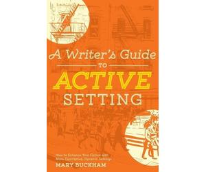 Mary Buckham A Writer's Guide to Active Setting (Tascabile)