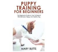 Mary Butts Puppy Training for Beginners (Copertina rigida)