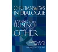 Mary C Boys Sara S Lee Christians and Jews in Dialogue (Tascabile)