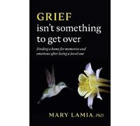 Mary C. Lamia Grief Isn't Something to Get Over (Tascabile) APA LifeTools Series