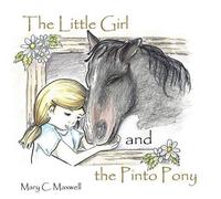 Mary C Maxwell The Little Girl and the Pinto Pony (Tascabile)
