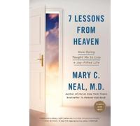 Mary C Neal 7 Lessons from Heaven: How Dying Taught Me to Live a Joy (Tascabile)