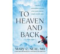 Mary C. Neal To Heaven and Back (Tascabile)