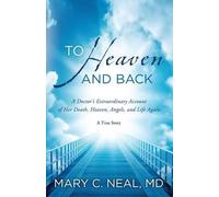 Mary C Neal To Heaven and Back (Tascabile)