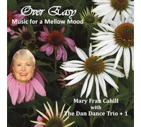 Mary Cahill Fran With the Dan Dance Trio - Over Easy
