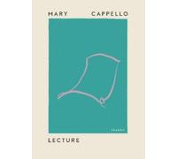 Mary Cappello Lecture (Tascabile) Undelivered Lectures