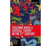 Mary Caputi Teaching Marx & Critical Theory in the 21st Century (Tascabile)