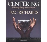 Mary Caroline Richards Centering in Pottery, Poetry, and the Person (Tascabile)