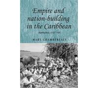 Mary Chamberlain Empire and Nation-Building in the Caribbean (Copertina rigida)