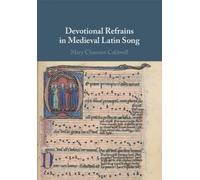 Mary Channen Caldwell Devotional Refrains in Medieval Latin Song (Tascabile)