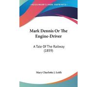 Mary Charlotte J Leith Mark Dennis Or The Engine-Driver (Tascabile)