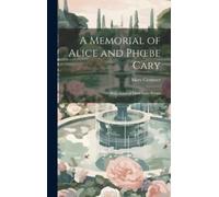 Mary Clemmer A Memorial of Alice and Phoebe Cary (Copertina rigida)