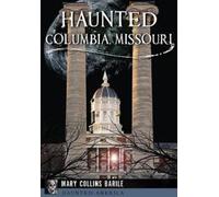 Mary Collins Barile Haunted Columbia, Missouri (Tascabile) Haunted America