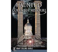 Mary Collins Barile Haunted Columbia, Missouri (Tascabile) Haunted America
