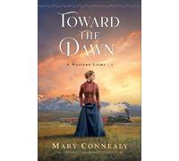 Mary Connealy Toward the Dawn (Tascabile) Western Light