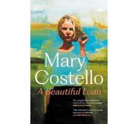 Mary Costello A Beautiful Loan (Copertina rigida)