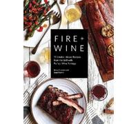 Mary Cressler Sean Martin Fire + Wine (Tascabile) Fire + Wine Cookbook Series