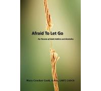 Mary Crocker Co Afraid to Let Go. For Parents of Adult Addicts and A (Tascabile)