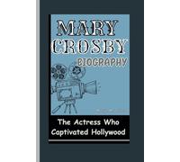 MARY CROSBY BIOGRAPHY: The Actress Who Captivated Hollywood