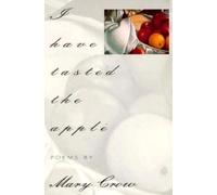 Mary Crow I Have Tasted the Apple (Tascabile) American Poets Continuum
