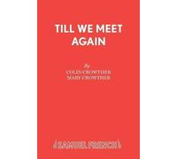 Mary Crowther Colin Crowther Till We Meet Again (Tascabile)