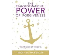 Mary D McKenzie The Transformational Power of Forgiveness (Tascabile)