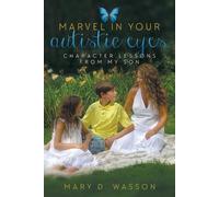 Mary D Wasson Marvel in Your Autistic Eyes (Tascabile)