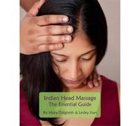 Mary Dalgleish Lesley Hart Indian Head Massage - The Essential Guide (Tascabile)