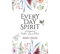 Every Day Spirit: A Daybook of Wisdom, Joy and Peace