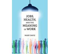 Mary Davis Jobs, Health, and the Meaning of Work (Tascabile)