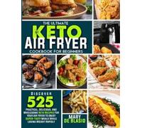 Mary de Blasio The Ultimate Keto Air Fryer Cookbook For Beginners (Tascabile)