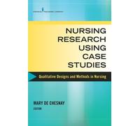 Mary De Chesnay Nursing Research Using Case Studies (Tascabile)