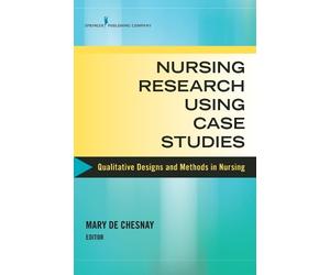 Mary De Chesnay Nursing Research Using Case Studies (Tascabile)