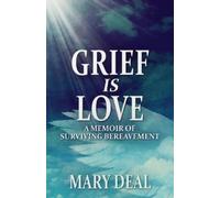 Mary Deal Grief is Love (Tascabile)