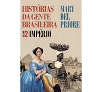 Mary del Priore Histórias da gente brasileira - Império - Vol. 2 (Tascabile)