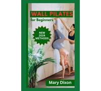 Mary Dixon WALL PILATES FOR BEGINNERS: Easy Daily Workout Exercises (Tascabile)
