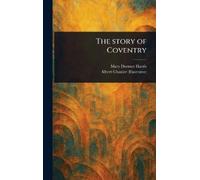 Mary Dormer Harris Albert Chanler The Story of Coventry (Copertina rigida)