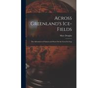 Mary Douglas Across Greenland's Ice-Fields (Copertina rigida)
