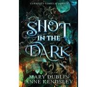 Mary Dublin Anne Kendsley Shot in the Dark (Copertina rigida)