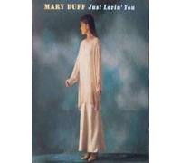 Mary Duff - Just Lovin' You